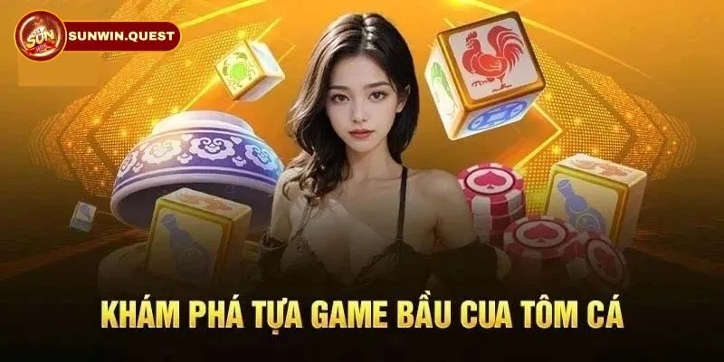 Giới thiệu vài nét về game bầu cua Sunwin