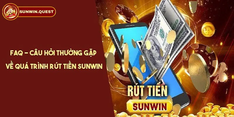 FAQ: Những câu hỏi về rút tiền Sunwin